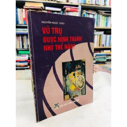 Vũ trụ được hình thành như thế nào - Nguyễn Ngọc Giao