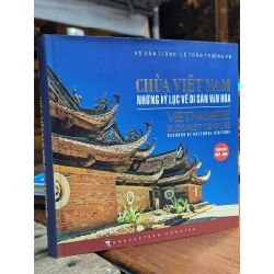 CHÙA VIỆT NAM NHỮNG KỶ LỤC VỀ DI SẢN VĂN HOÁ - VÕ VĂN TƯỜNG & LÊ TRẦN TRƯỜNG AN 271174