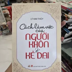 CÁCH LÀM VIỆC CỦA NGƯỜI KHÔN VÀ KẺ DẠI 1036843