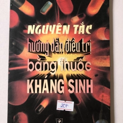 NGUYÊN TẮC HƯỚNG DẪN ĐIỀU TRỊ BẰNG THUỐC KHÁNG SINH - 106 trang, nxb: 2001