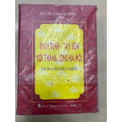Sách Nhan đề Bình Định - Tây Sơn với Thăng Long - Hà Nội: Kịch bản sân khấu - GS Hoàng Chương chủ biên-NXB Văn Hoá Thông Tin
