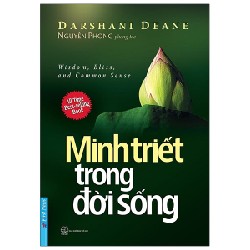 Minh Triết Trong Đời Sống (Tái Bản 2021) - Darshani Deane, Nguyên Phong [HCM]