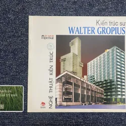 Tủ sách nghệ thuật kiến trúc - KTS Walter Gropius