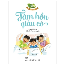500 Câu Chuyện Đạo Đức - Tâm Hồn Giàu Có - Nguyễn Hạnh, Trần Thị Thanh Nguyên (Mới 100%) Truyện thiếu nhi, NXB Trẻ - SÁCH ĐẠI HỌC