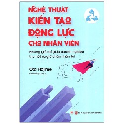 Nghệ Thuật Kiến Tạo Động Lực Cho Nhân Viên - Ota Hajime 138630