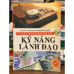 Kỹ năng lãnh đạo – Lại Thế Luyện (chủ biên), Phan Đức Thuận 571377
