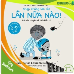 (TẶNG BOOKMARK) Chập chững lớn lên - Lần nữa nào! - Nancy Loewen & Hazel Quintanilla - 2022 - Tủ ong mật, Thiếu nhi