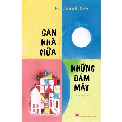 Căn nhà giữa những đám mây - Vũ Thành Sơn STB3314 Văn học