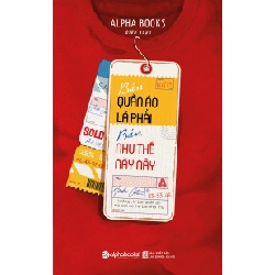 Bán Quần Áo Là Phải Bán Như Thế Này Này - Không Chỉ Bán Quần Áo Mà Bạn Có Thể Bán Mọi Thứ - Alpha Books biên soạn