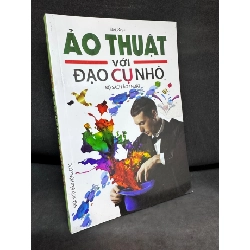 [Phiên Chợ Sách Cũ] Ảo Thuật Với Đạo Cụ Nhỏ, Minh Huyền,, 2013 1503