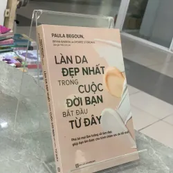 LÀN DA ĐẸP NHẤT TRONG CUỘC ĐỜI BẠN BẮT ĐẦU TỪ ĐÂY - PAULA BEGOUN