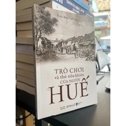 Trò chơi và thú tiêu khiển của người Huế - Trần Đức Anh Sơn
