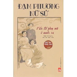 Phụ nữ tùng thư - Đạm Phương vấn đề phụ nữ ở nước ta - Đoàn Ánh Dương - 2020 - Văn Học