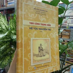 TAM CÔNG TRUNG HIẾU HỆ TỘC NGUYỄN TRI (BÌA CỨNG) - NGUYỄN TRI PHÁT