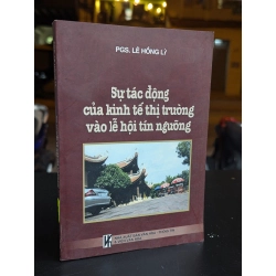 Sự tác động của kinh tế thị trường vào lễ hội tín ngưỡng - Lê Hồng Lý 330749