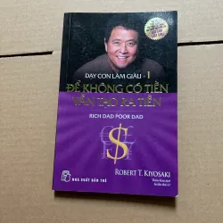 Dạy con làm giàu 1 - để không có tiền vẫn tạo ra tiền