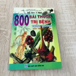 800 BÀI THUỐC TRỊ BỆNH THÔNG THƯỜNG ( Lương Y: Quách Văn Nguyên)