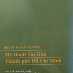 Sách Mỹ thuật Sài gòn Thành phố Hồ Chí Minh (lịch sử nền Mỹ thuật Sài Gòn) 508951