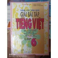 (Sách cũ SCGR) Tiếng Việt Dẫn Giải Bài Tập Tiếng Việt Lớp 6 (Dùng Kèm Sách Giáo Khoa Tiếng Việt Lớp 6 Của Bộ Giáo Dục Và Đào Tạo Năm Học 1997–1998) - Trần Văn Sáu, Đặng Văn Khương 1997 VAVO-AK2T4 Blogmeo090426