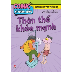 Comic Kĩ Năng Sống - Dành Cho Trẻ Tiểu Học - Thân Thể Khỏe Mạnh - Hoài Thu, Hiếu Minh, Nguyễn Quang Toàn (Mới 100%) Kiến thức, kỹ năng sống cho trẻ, NXB Kim Đồng - SÁCH ĐẠI HỌC