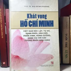 SÁCH KHÁT VỌNG HỒ CHÍ MINH - VIỆT NAM ĐỘC LẬP, TỰ DO, HẠNH PHÚC, DÂN CHỦ,  PHỒN VINH...