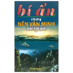 Bí Ẩn Những Nền Văn Minh Trên Thế Giới - Song Linh ASB.PO Oreka Blogmeo 230225