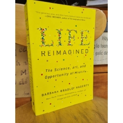 LIFE REIMAGINED : THE SCIENCE, ART AND OPPORTUNITY OF MIDLIFE - BARBARA BRADLEY HAGERTY