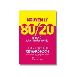Nguyên lý 80-20: Bí quyết làm ít được nhiều - Richard Koch
