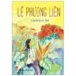 Câu Hỏi Trẻ Thơ - Lê Phương Liên (Mới 100%) Truyện thiếu nhi, NXB Kim Đồng - SÁCH ĐẠI HỌC