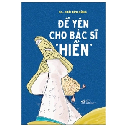 Để Yên Cho Bác Sĩ "Hiền" - BS. Ngô Đức Hùng