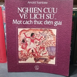 Nghiên cứu về lịch sử một cách thức diễn giải (Arnold Toynbee) 323988