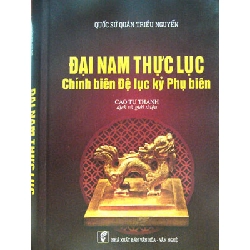 Đại Nam Thực lục - Chính biên Đệ lục kỷ Phụ biên - Cao Tự Thanh dịch và giới thiệu