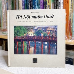 Hà Nội Muôn Thuở - Sách Ảnh về Hà Nội ấn hành tại Paris 1997