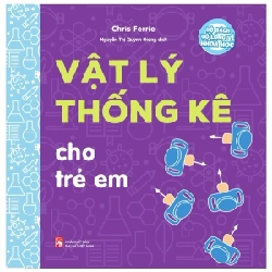 Bộ Sách Vỡ Lòng Về Khoa Học - Vật Lý Thống Kê Cho Trẻ Em - Chris Ferrie (Mới 100%) Kiến thức bách khoa, NXB Phụ Nữ - SÁCH ĐẠI HỌC