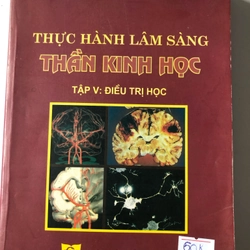 THỰC HÀNH LÂM SÀNG THẦN KINH HỌC - 586 TRANG, NXB: 2010 298415