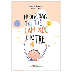 Nuôi Dưỡng Trí Tuệ Cảm Xúc Cho Trẻ - Anne Lane