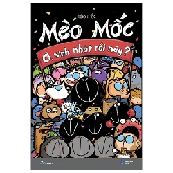 Mèo Mốc - Ơ, Sinh Nhật Rồi Này? - Mèo Mốc