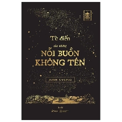 Từ Điển Của Những Nỗi Buồn Không Tên - John Koenig