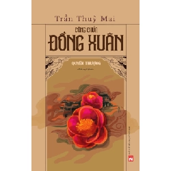 Công chúa Đồng Xuân - Quyển Thượng - Trần Thùy Mai - 2022 - Văn Học Blogmeo040226