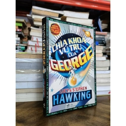 Chìa khóa vũ trụ của George - Lucy & Stephen Hawking (Lê Minh Đức dịch)