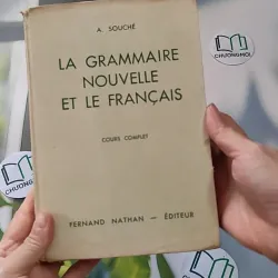 [MIỄN PHÍ BỌC SÁCH] [XƯA] La Grammaire Nouvelle Et Le Français (1964) - A. Souché 990082