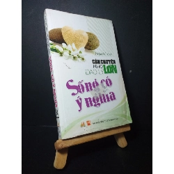 Câu chuyện nhỏ đạo lý lớn Sống có ý nghĩa 2012 mới 70% bẩn bìa, ố, ẩm, tróc bìa  Nguyệt Hòa HCM0906 KỸ NĂNG