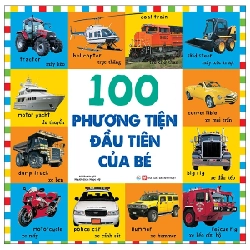 Từ Vựng Đầu Đời Của Bé - 100 Phương Tiện Đầu Tiên Của Bé - Nhiều Tác Giả
