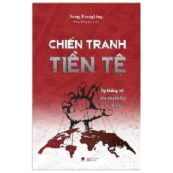 Chiến Tranh Tiền Tệ - Sự Thống Trị Của Quyền Lực Tài Chính (Tái Bản 2019) - Song Hongbing ASB.PO Oreka Blogmeo 230225
