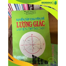 (TẶNG BOOKMARK) Tuyển Tập Chuyên Đề Lượng Giác Luyện Thi Đại Học - Nguyễn Ngọc Thu 1999 Tham khảo - luyện thi RBK-AK1T2