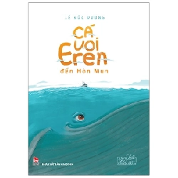 Tủ Sách Tuổi Thần Tiên - Cá Voi Eren Đến Hòn Mun - Lê Đức Dương (Mới 100%) Truyện thiếu nhi, NXB Kim Đồng - SÁCH ĐẠI HỌC