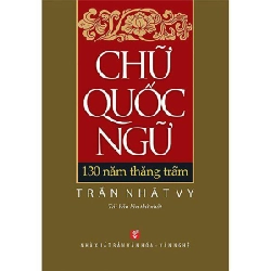 Chữ quốc ngữ - 130 năm thăng trầm - Trần Nhật Vy