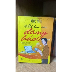 Viết tin,bài đăng báo dành cho bạn trẻ muốn vững bước vào nghề truyền thông - Ngọc Trân Sách kỹ năng STB0302