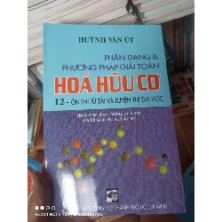 (Sách cũ SCGR) Phân Dạng & Phương Pháp Giải Toán Hóa Hữu Cơ 12 (Ôn Thi Tú Tài Và Luyện Thi Đại Học) - Huỳnh Văn Út 2008 VAVO-AK2T3 Blogmeo090426