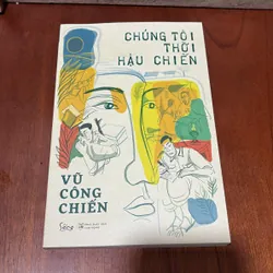 II Văn Học: Kim Liên Một Thuở & Chúng Tôi Thời Hậu Chiến - Vũ Công Chiến - 2019, 2020 721077